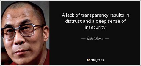 Dalai Lama quote: A lack of transparency results in distrust and a deep...