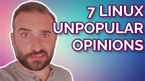 7 Unpopular Opinions about Linux ⋅ The Linux Experiment