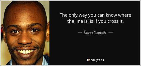 TOP 25 QUOTES BY DAVE CHAPPELLE (of 121) | A-Z Quotes