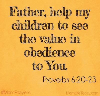 Father, help my children to see the value in obedience to You. Proverbs 6:20-23 #MomPrayers ...