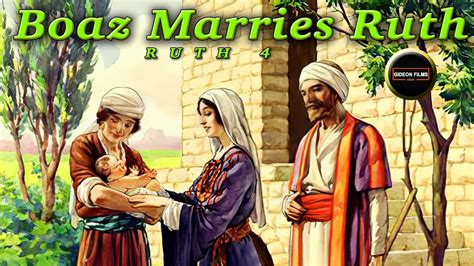 Boaz Marries Ruth | Ruth 4 | Naomi Gains a Son | Boaz went to town ...