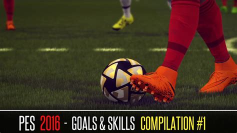 PES 2016 - Goals & Skills Compilation #1 - YouTube