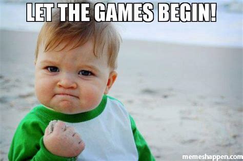 Let the games Begin! - Meme - MemesHappen