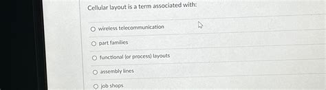 Solved Cellular layout is a term associated with:wireless | Chegg.com