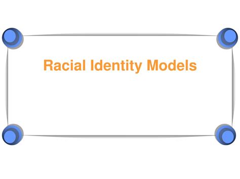 PPT - Racial Identity Models PowerPoint Presentation - ID:269856