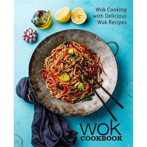 Wok Cookbook: Wok Cooking With Delicious Wok Recipes (2nd Edition) (Paperback) - Walmart.com ...