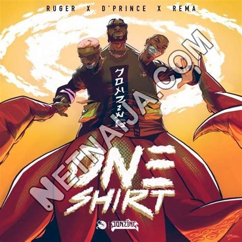 Ruger - One Shirt (feat. D'Prince & Rema) (NetNaija.com).mp3 (6.2MB) Free Download - Sabishare