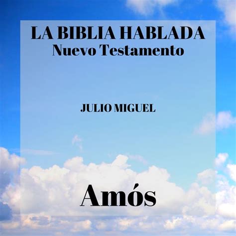 La Biblia Hablada: Nuevo Testamento - Amós, Julio Miguel - Qobuz