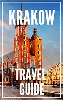 Amazon.com: Krakow Poland Travel Guide 2023: The Locals Travel Guide to ...