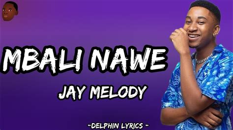 Jay Melody - Mbali Nawe (Lyrics) - YouTube