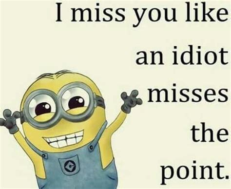 Pin by Mel Hall on Random funnies | Miss you funny, Minions funny, Funny minion quotes