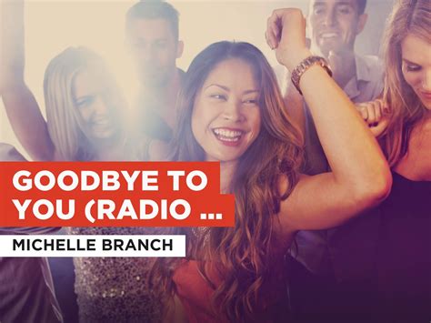 Prime Video: Goodbye To You (Radio Version) al estilo de Michelle Branch