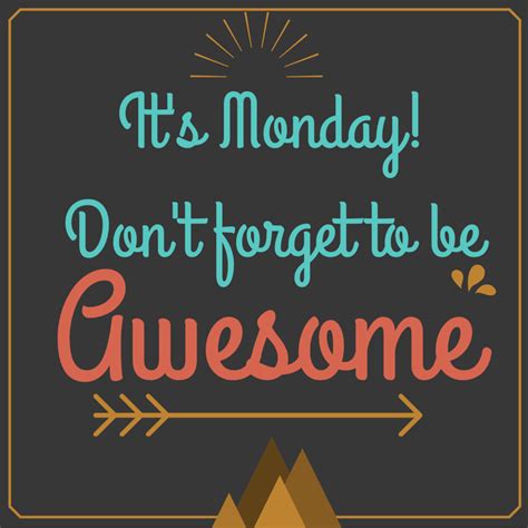 Happy #MotivationMonday. Let's all be #awesome today. Work Week Quotes ...