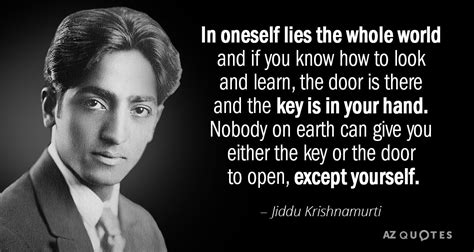 Jiddu Krishnamurti quote: In oneself lies the whole world and if you know...