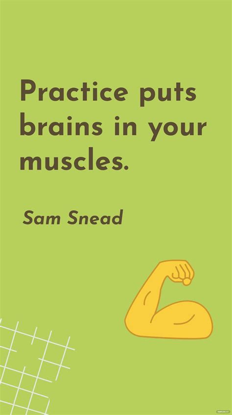 Sam Snead - Practice puts brains in your muscles. in JPG - Download ...