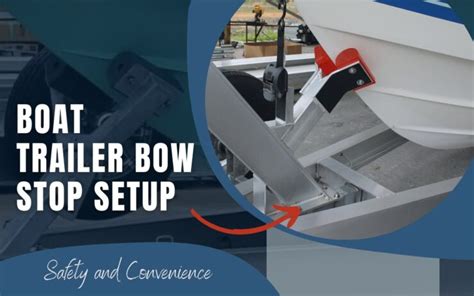 Boat Trailer Bow Stop Setup - Maximize Safety and Convenience