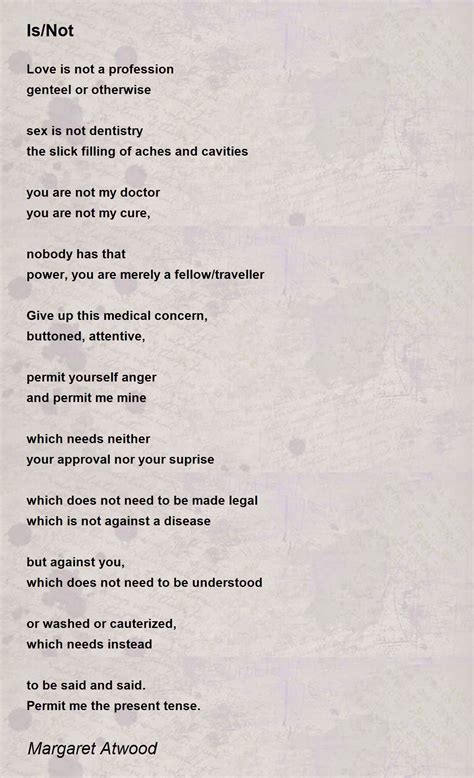 Is/Not - Is/Not Poem by Margaret Atwood