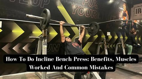 How To Do Incline Bench Press: Benefits, Muscles Worked And Common Mistakes - Barbell Rush