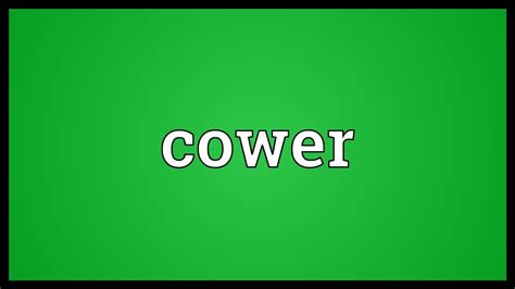 Cower Meaning - YouTube