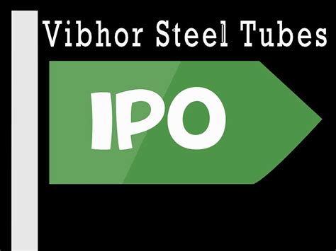 Vibhor Steel Tubes IPO Listing: Here's all you need to know ahead of ...