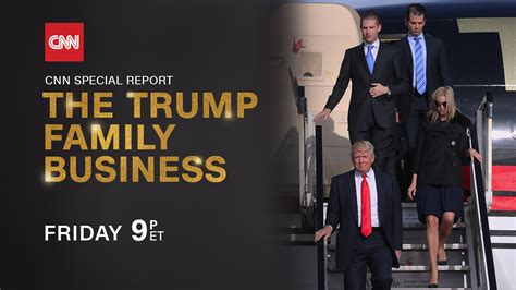 CNN Special Reports Presents: The Trump Family Business