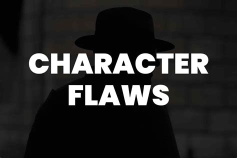 A List Of 101 Character Flaws For Your Next Story