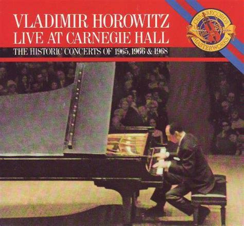 Vladimir Horowitz - Live At Carnegie Hall: The Historic Concerts of ...