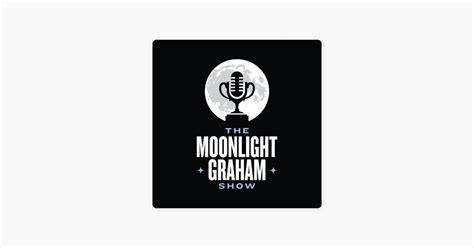 ‎The Moonlight Graham Show on Apple Podcasts