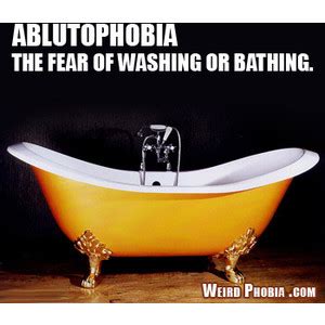 Phobia: ABLUTOPHOBIA : Fear or washing or bathing