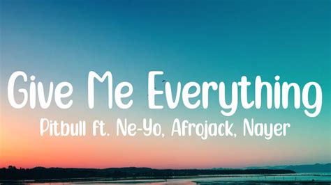 Give Me Everything (Tonight) - Pitbull (Lyrics) ft. Neyo, Nayer ...