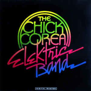 The Chick Corea Elektric Band - The Chick Corea Elektric Band (1986 ...