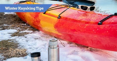 11 Winter Kayaking Tips for Beginners | Cold Weather Killers!