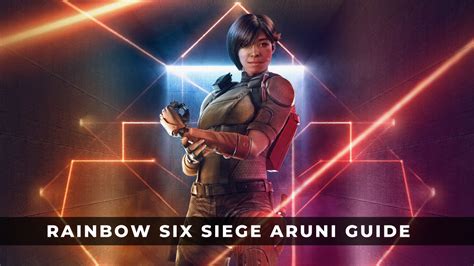 Rainbow Six Siege Aruni Operator Guide - KeenGamer