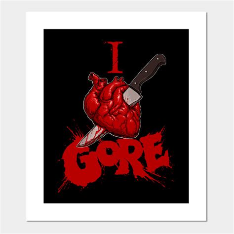 I heart gore - Horror - Posters and Art Prints | TeePublic