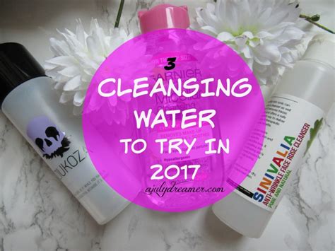 Three Cleansing water products to try in 2017 ﻿ ⋆ A July Dreamer