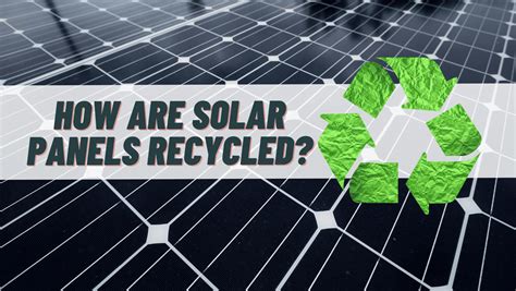 How Are Solar Panels Recycled? - Solar Recycling - Green Ridge Solar