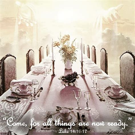 “Come, for all things are now ready.” - Luke 14:17 . “What was the nature of the invitation ...