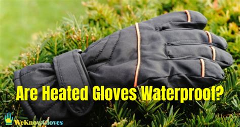 Are Heated Gloves Waterproof? - We Know Gloves