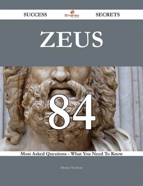 Zeus 84 Success Secrets - 84 Most Asked Questions On Zeus - What You Need To Know by Denise ...