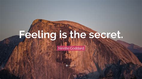 Neville Goddard Quote: “Feeling is the secret.”