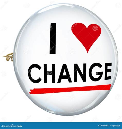 I Love Change Words Butotn Pin Evolution Innovation Adapt Stock Illustration - Image: 61244981