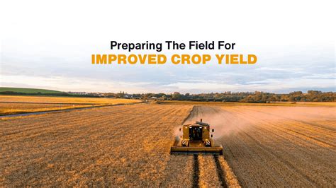 Preparing The Field For Improved Crop Yield