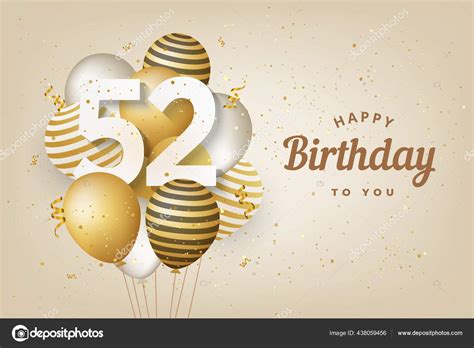 Happy 52Th Birthday Gold Balloons Greeting Card Background Years Anniversary Stock Vector Image ...