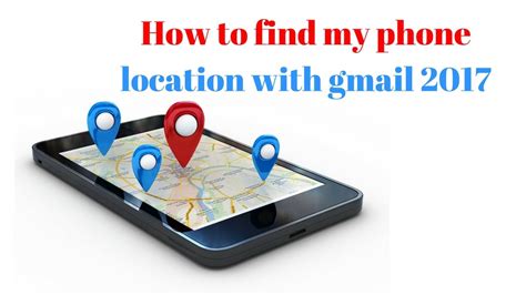 How to find my phone location with gmail 2017|How to track my mobile with gmail - YouTube