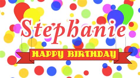 Happy Birthday Stephanie Song - YouTube