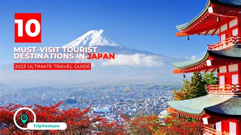 10 Must Visit Tourist Destinations in Japan | 2023 Ultimate Travel ...