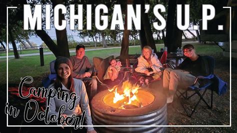 CAMPING IN THE UPPER UP (MICHIGAN): We camped in October! - YouTube