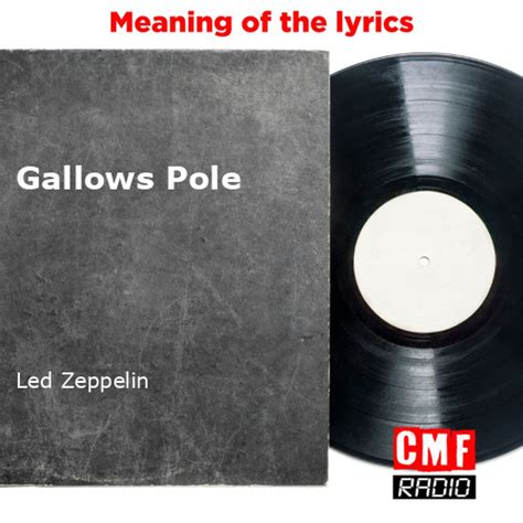 The story and meaning of the song 'Gallows Pole - Led Zeppelin