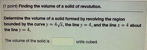 Solved (1 point) Finding the volume of a solid of revolution | Chegg.com