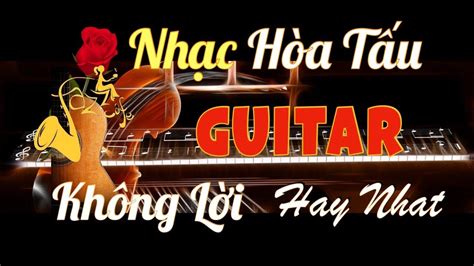 hoa tau guitar nhac khong loi | nhac vang xua bolero hay nhat | Tau, Hoa, Hays